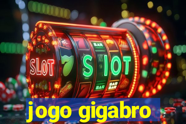 jogo gigabro